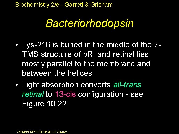 Biochemistry 2/e - Garrett & Grisham Bacteriorhodopsin • Lys-216 is buried in the middle