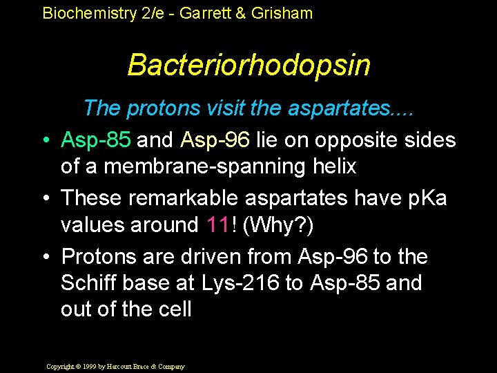 Biochemistry 2/e - Garrett & Grisham Bacteriorhodopsin The protons visit the aspartates. . •