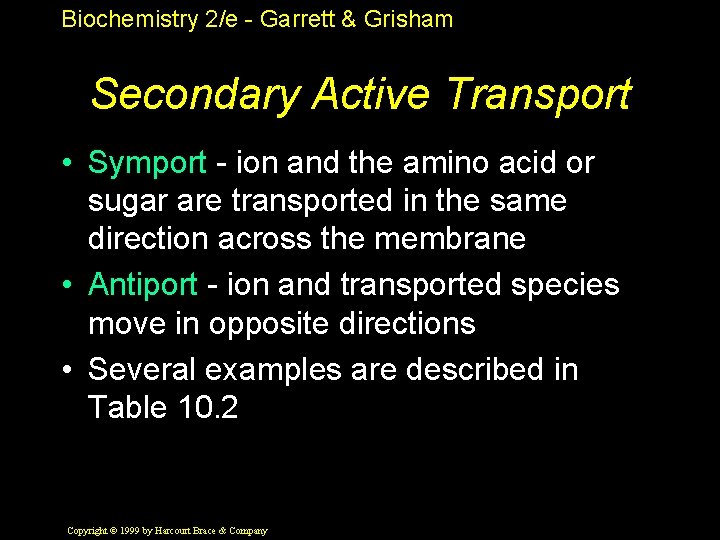 Biochemistry 2/e - Garrett & Grisham Secondary Active Transport • Symport - ion and