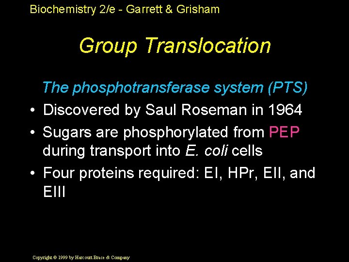 Biochemistry 2/e - Garrett & Grisham Group Translocation The phosphotransferase system (PTS) • Discovered