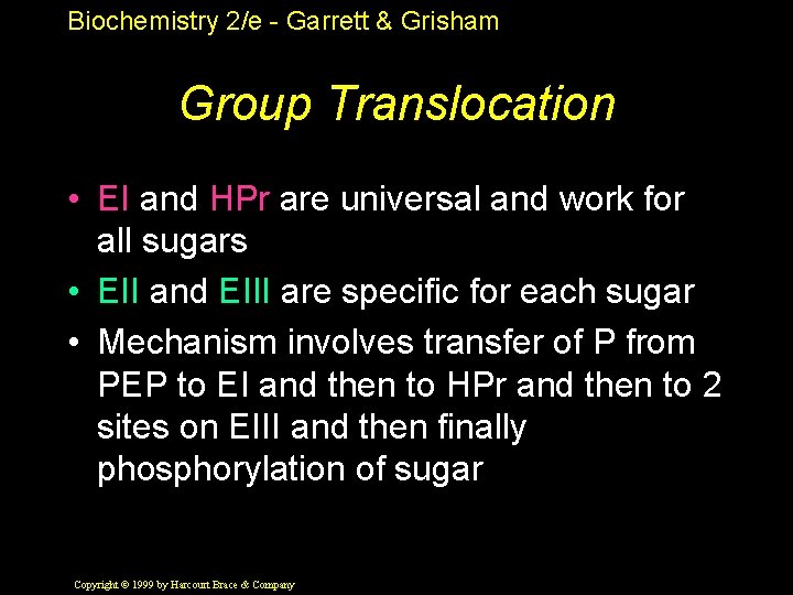 Biochemistry 2/e - Garrett & Grisham Group Translocation • EI and HPr are universal