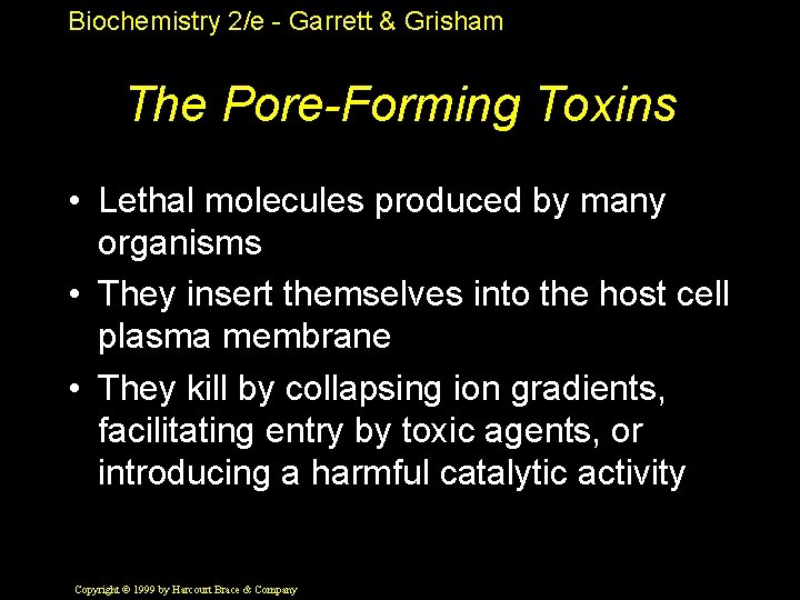 Biochemistry 2/e - Garrett & Grisham The Pore-Forming Toxins • Lethal molecules produced by