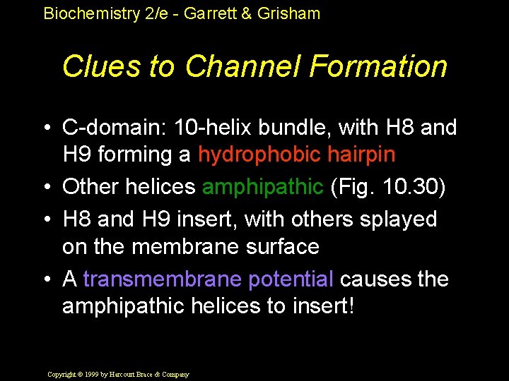 Biochemistry 2/e - Garrett & Grisham Clues to Channel Formation • C-domain: 10 -helix