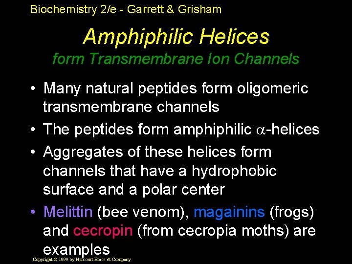 Biochemistry 2/e - Garrett & Grisham Amphiphilic Helices form Transmembrane Ion Channels • Many