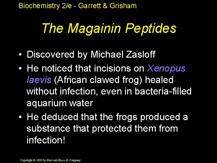 Biochemistry 2/e - Garrett & Grisham The Magainin Peptides • Discovered by Michael Zasloff