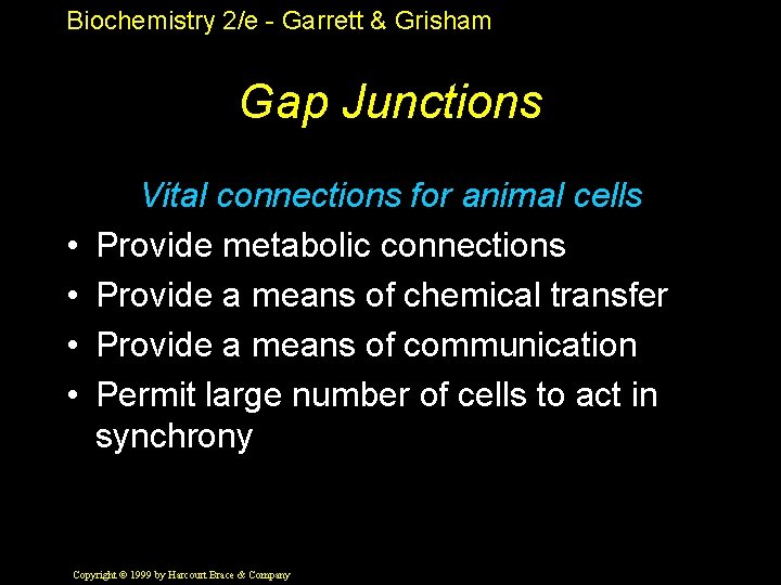 Biochemistry 2/e - Garrett & Grisham Gap Junctions • • Vital connections for animal