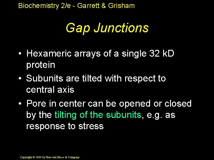 Biochemistry 2/e - Garrett & Grisham Gap Junctions • Hexameric arrays of a single