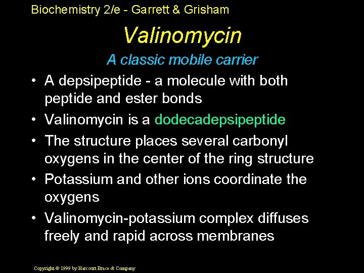 Biochemistry 2/e - Garrett & Grisham Valinomycin • • • A classic mobile carrier