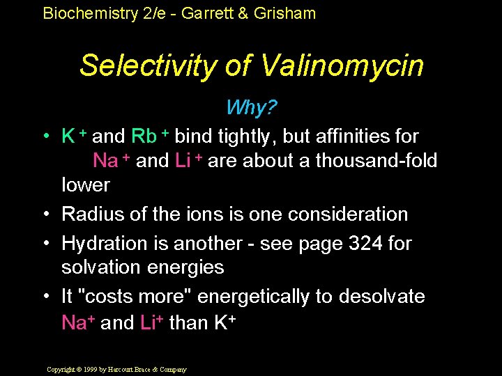 Biochemistry 2/e - Garrett & Grisham Selectivity of Valinomycin • • Why? K +