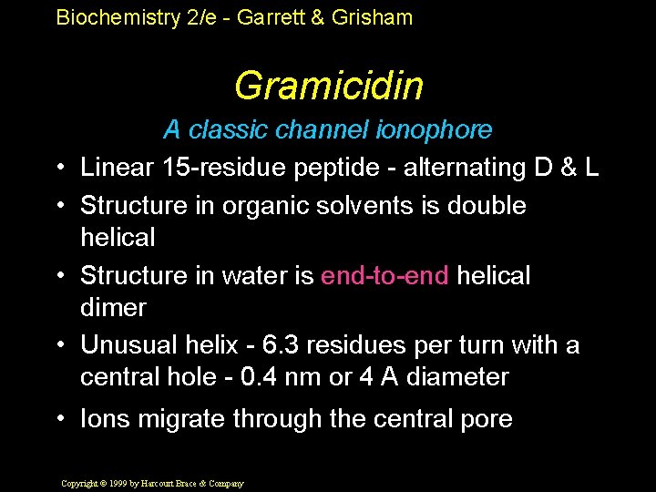 Biochemistry 2/e - Garrett & Grisham Gramicidin • • A classic channel ionophore Linear