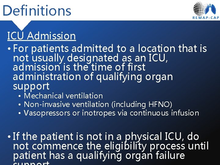 Definitions ICU Admission • For patients admitted to a location that is not usually