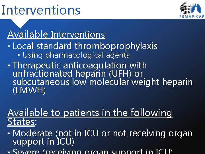 Interventions Available Interventions: • Local standard thromboprophylaxis • Using pharmacological agents • Therapeutic anticoagulation