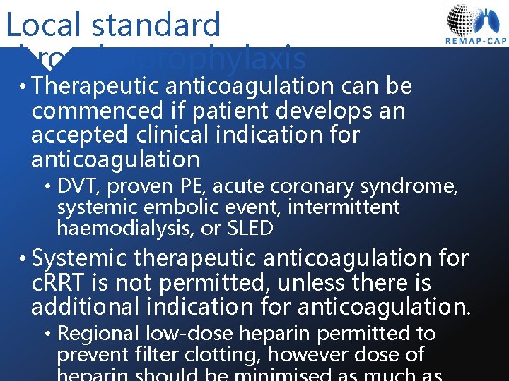 Local standard thromboprophylaxis • Therapeutic anticoagulation can be commenced if patient develops an accepted