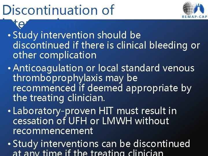 Discontinuation of intervention • Study intervention should be discontinued if there is clinical bleeding