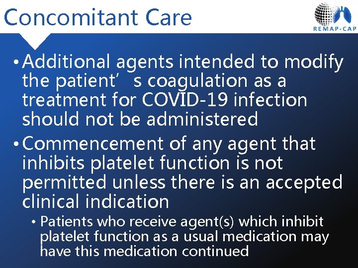 Concomitant Care • Additional agents intended to modify the patient’s coagulation as a treatment