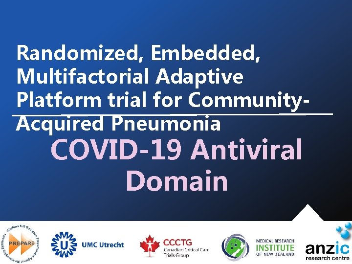 Randomized, Embedded, Multifactorial Adaptive Platform trial for Community. Acquired Pneumonia COVID-19 Antiviral Domain 