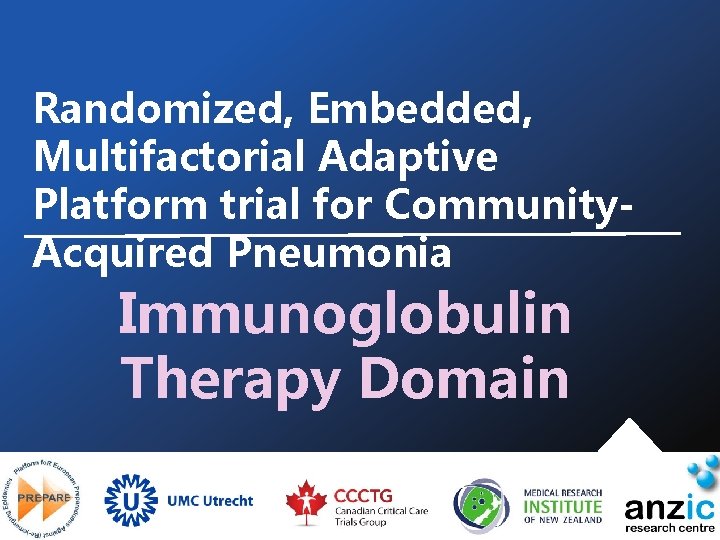 Randomized, Embedded, Multifactorial Adaptive Platform trial for Community. Acquired Pneumonia Immunoglobulin Therapy Domain 