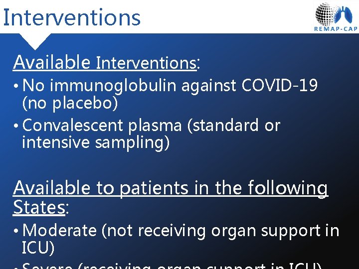 Interventions Available Interventions: • No immunoglobulin against COVID-19 (no placebo) • Convalescent plasma (standard