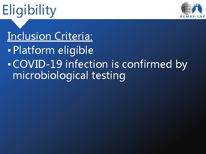 Eligibility Inclusion Criteria: • Platform eligible • COVID-19 infection is confirmed by microbiological testing