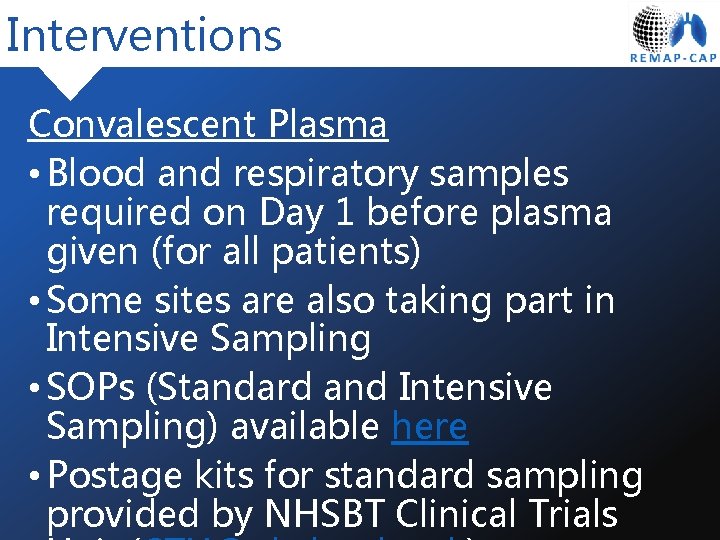 Interventions Convalescent Plasma • Blood and respiratory samples required on Day 1 before plasma