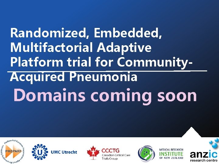 Randomized, Embedded, Multifactorial Adaptive Platform trial for Community. Acquired Pneumonia Domains coming soon 