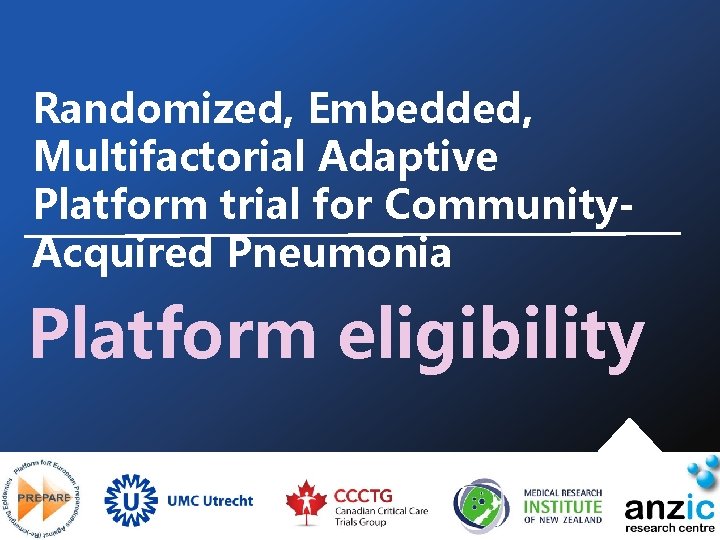 Randomized, Embedded, Multifactorial Adaptive Platform trial for Community. Acquired Pneumonia Platform eligibility 