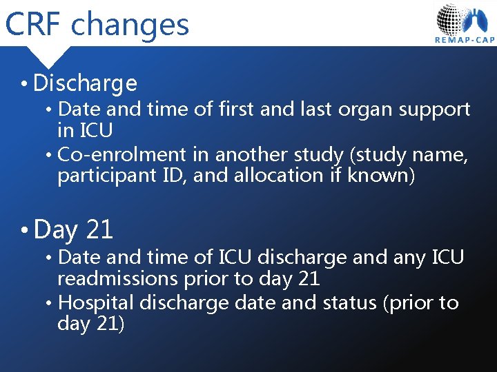 CRF changes • Discharge • Date and time of first and last organ support