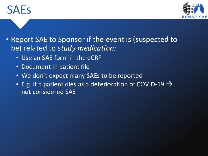 SAEs • Report SAE to Sponsor if the event is (suspected to be) related