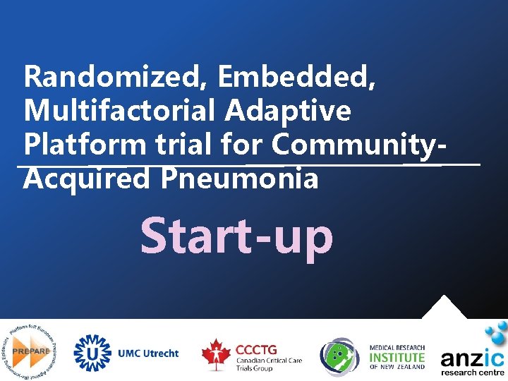 Randomized, Embedded, Multifactorial Adaptive Platform trial for Community. Acquired Pneumonia Start-up 