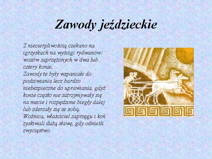 Zawody jeździeckie Z niecierpliwością czekano na igrzyskach na wyścigi rydwanów: wozów zaprzężonych w dwa