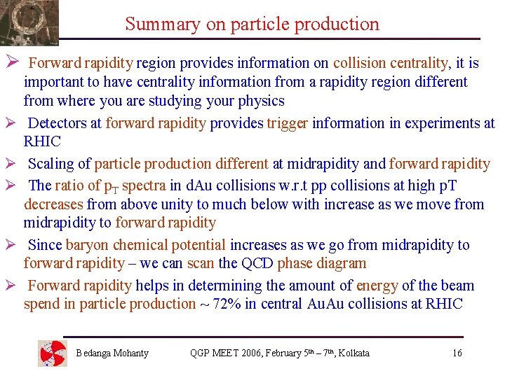 Summary on particle production Ø Ø Ø Forward rapidity region provides information on collision