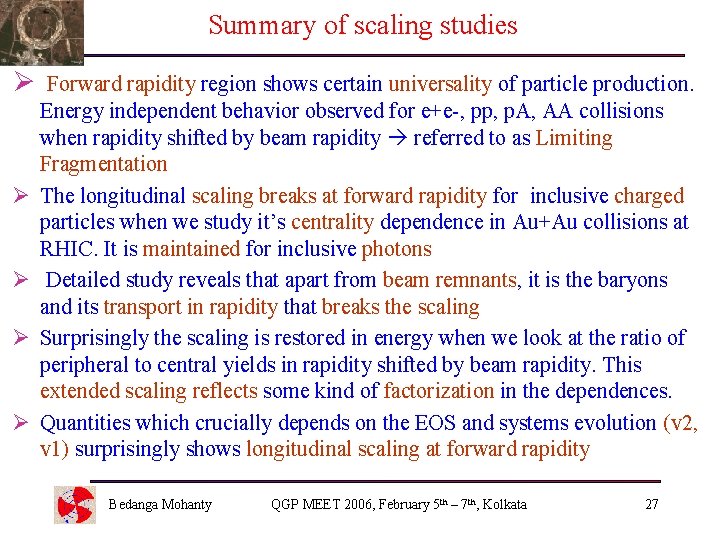 Summary of scaling studies Ø Ø Ø Forward rapidity region shows certain universality of