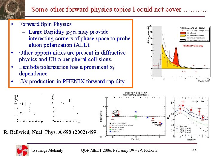 Some other forward physics topics I could not cover ………. • Forward Spin Physics