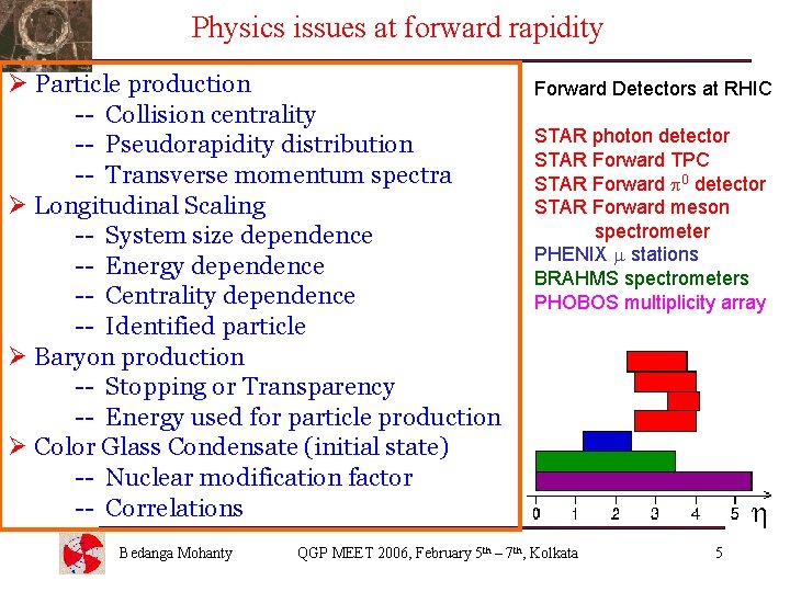 Physics issues at forward rapidity Ø Particle production -- Collision centrality -- Pseudorapidity distribution