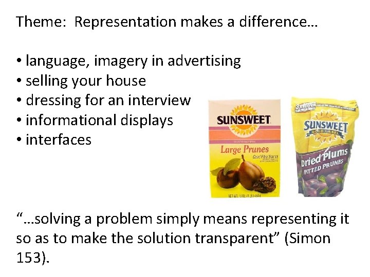 Theme: Representation makes a difference… • language, imagery in advertising • selling your house