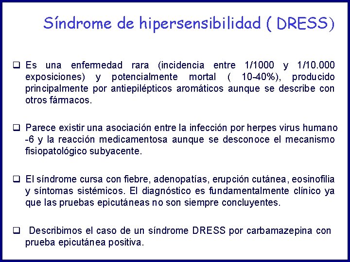 Síndrome de hipersensibilidad ( DRESS) q Es una enfermedad rara (incidencia entre 1/1000 y