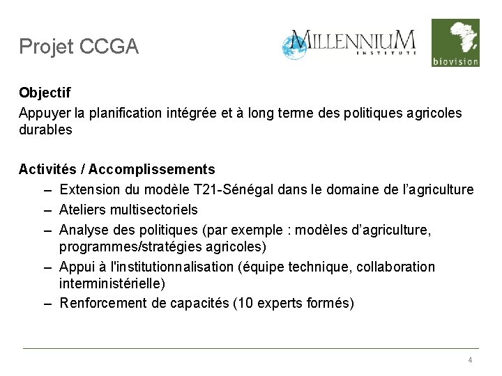 Projet CCGA Objectif Appuyer la planification intégrée et à long terme des politiques agricoles