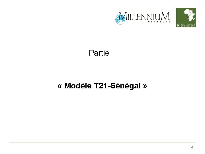 Partie II « Modèle T 21 -Sénégal » 6 