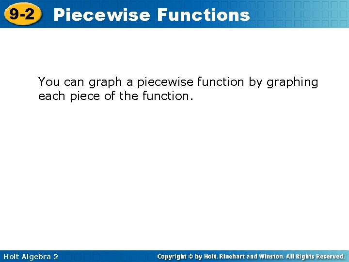 9 -2 Piecewise Functions You can graph a piecewise function by graphing each piece