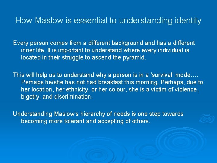 How Maslow is essential to understanding identity Every person comes from a different background