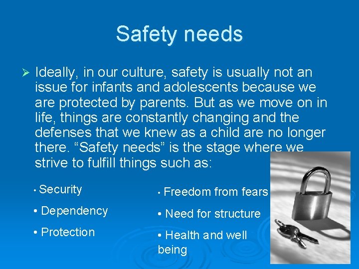 Safety needs Ø Ideally, in our culture, safety is usually not an issue for