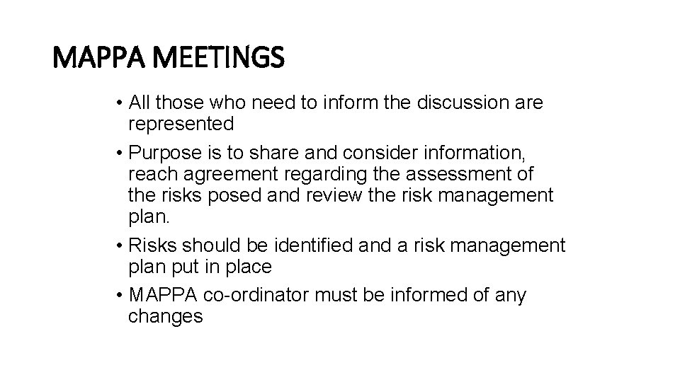MAPPA MEETINGS • All those who need to inform the discussion are represented •