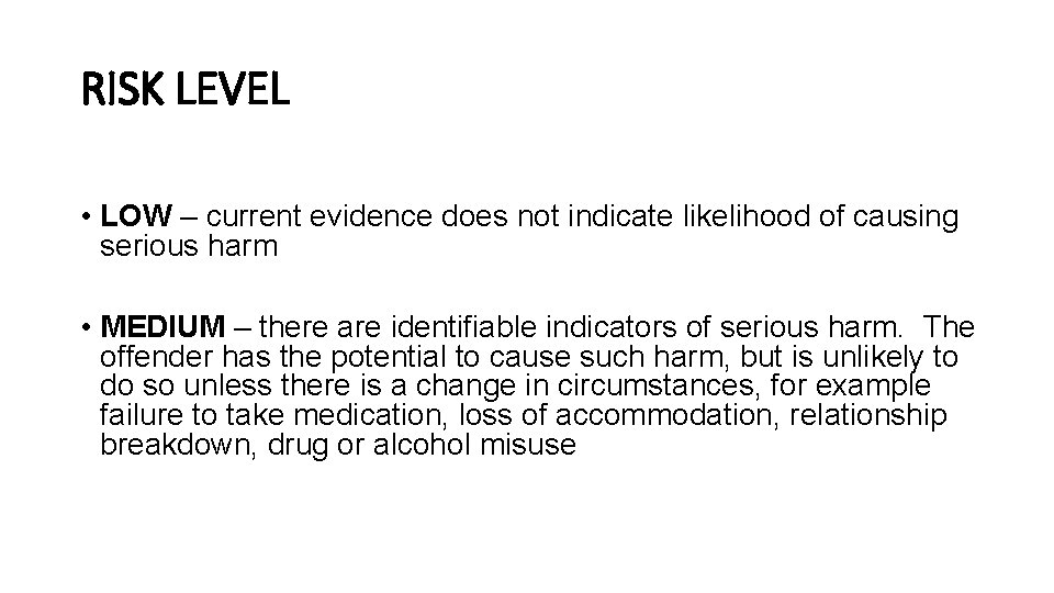RISK LEVEL • LOW – current evidence does not indicate likelihood of causing serious
