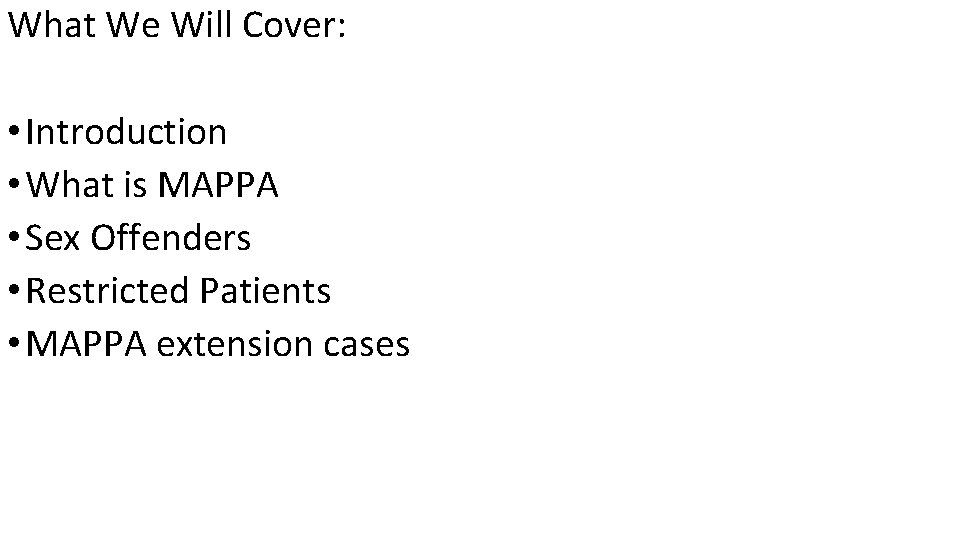 What We Will Cover: • Introduction • What is MAPPA • Sex Offenders •