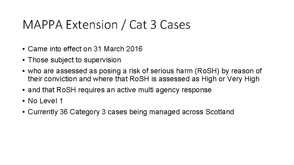 MAPPA Extension / Cat 3 Cases • Came into effect on 31 March 2016