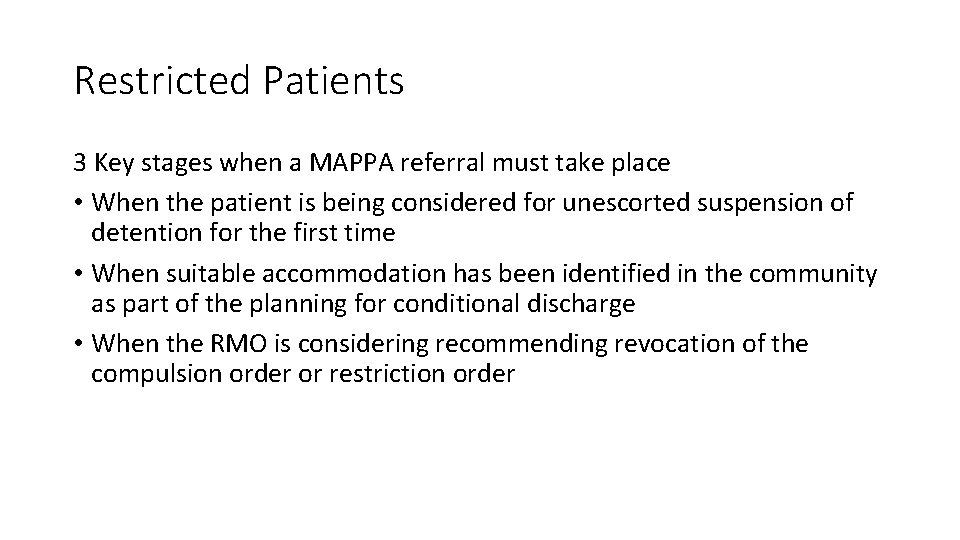 Restricted Patients 3 Key stages when a MAPPA referral must take place • When
