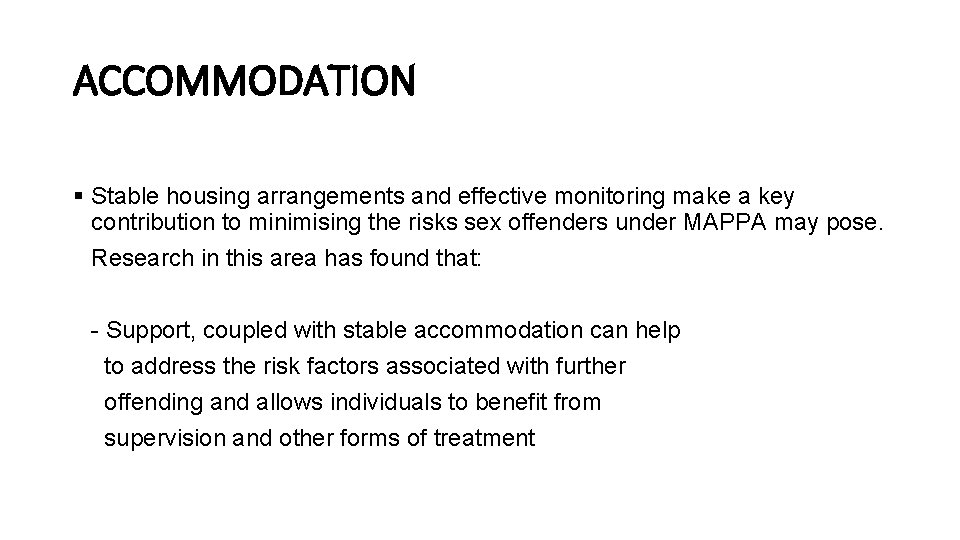 ACCOMMODATION § Stable housing arrangements and effective monitoring make a key contribution to minimising