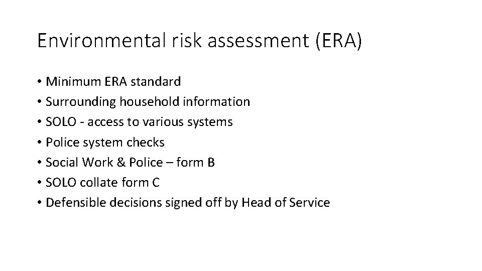 Environmental risk assessment (ERA) • Minimum ERA standard • Surrounding household information • SOLO