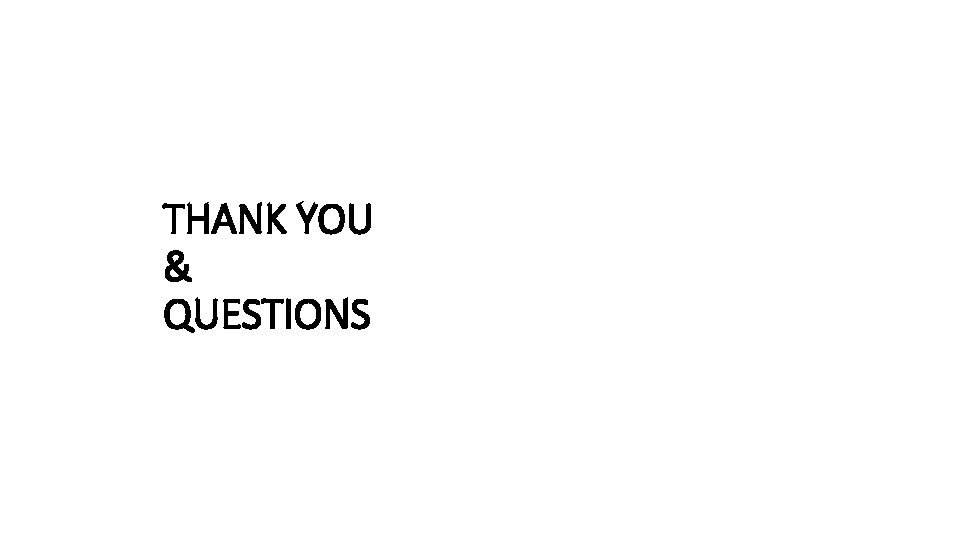THANK YOU & QUESTIONS 