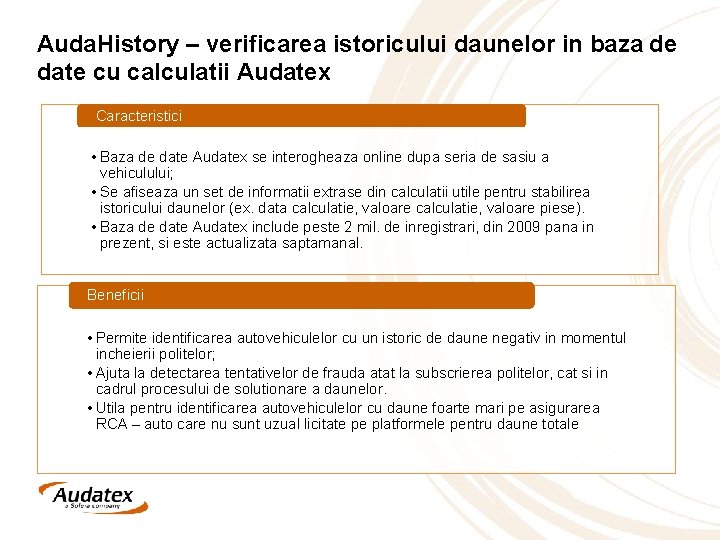 Auda. History – verificarea istoricului daunelor in baza de date cu calculatii Audatex Caracteristici